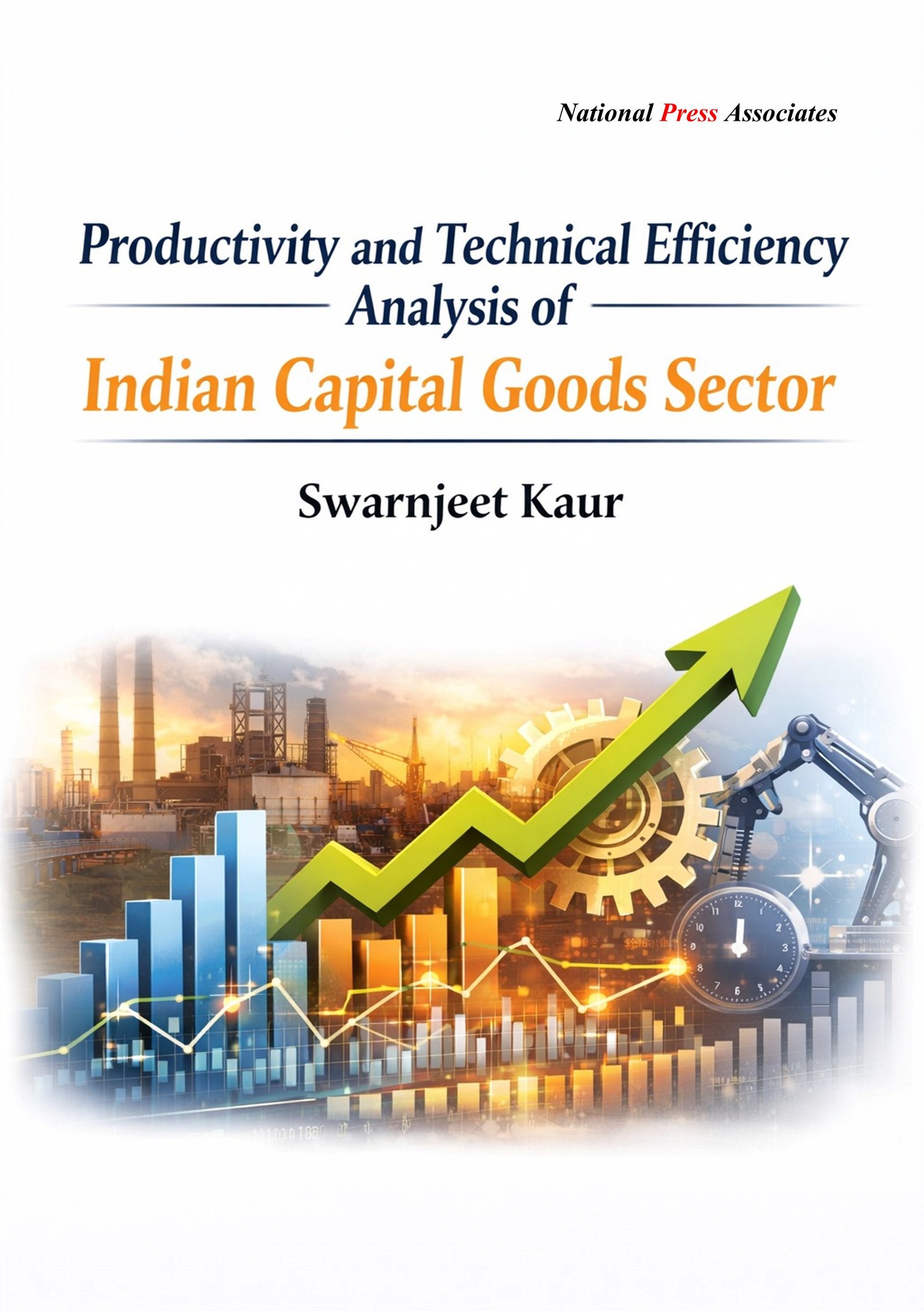 PRODUCTIVITY AND TECHNICAL EFFICIENCY ANALYSIS OF INDIAN CAPITAL GOODS SECTOR